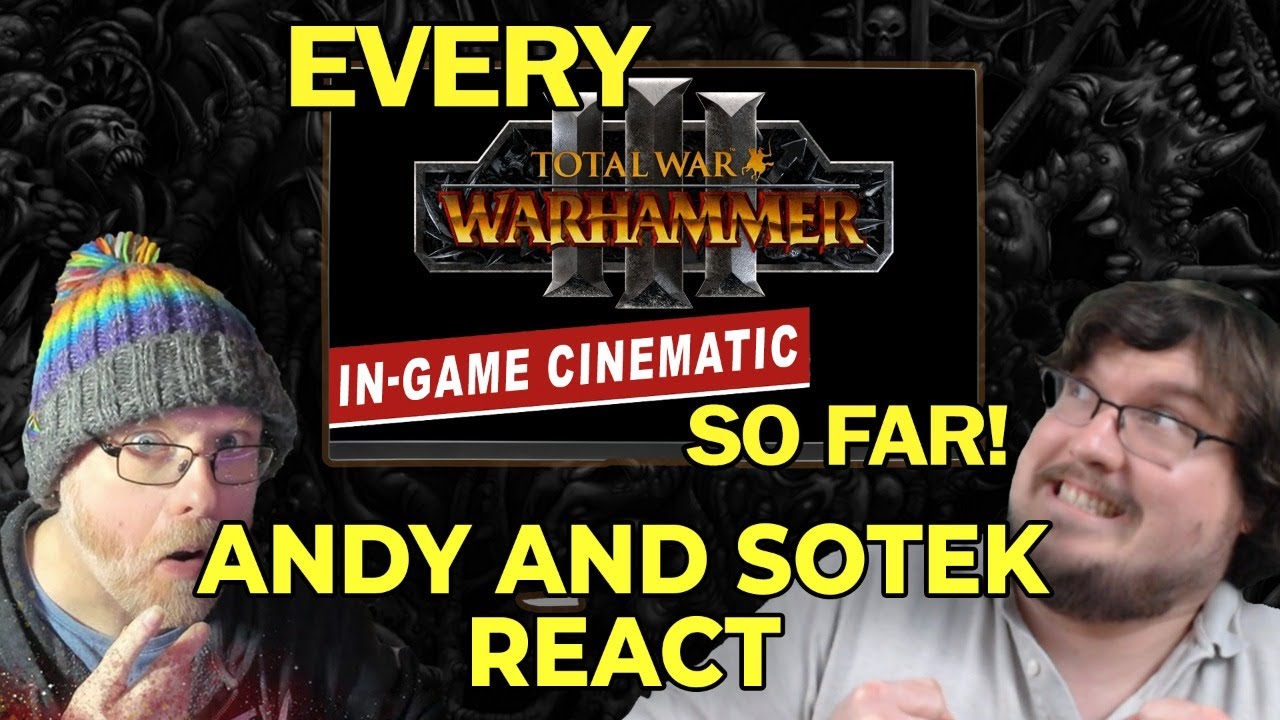 Andy and Sotek React to TOTAL WAR: WARHAMMER CUTSCENE CINEMATICS