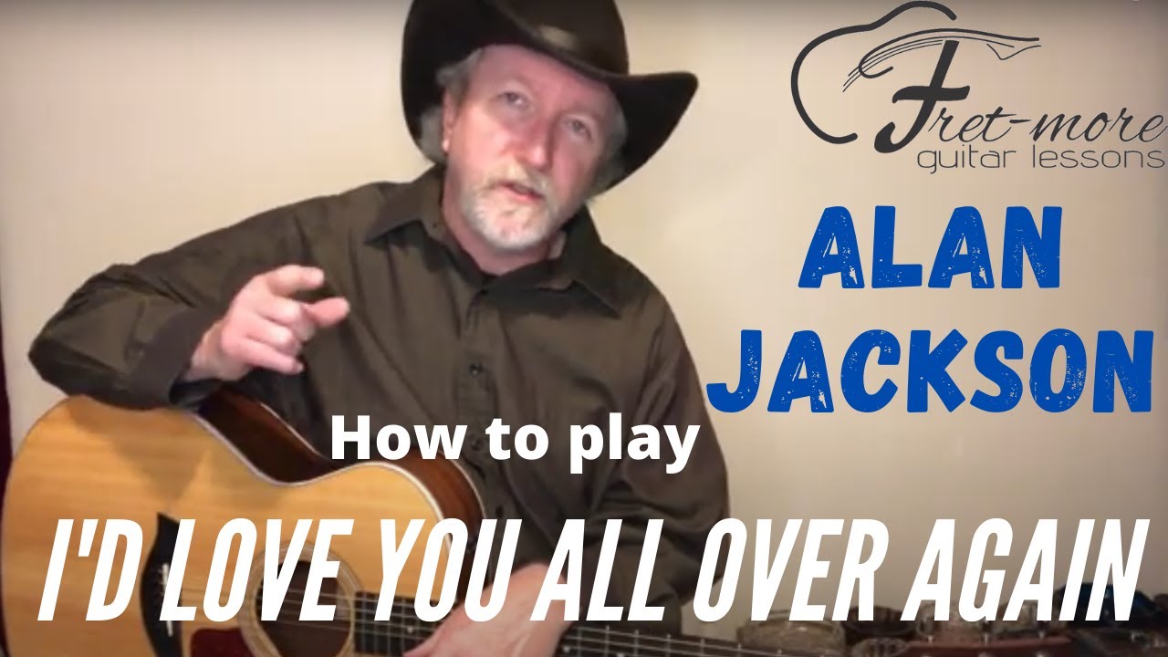 I’d Love You All Over Again - Alan Jackson Guitar Lesson - Tutorial