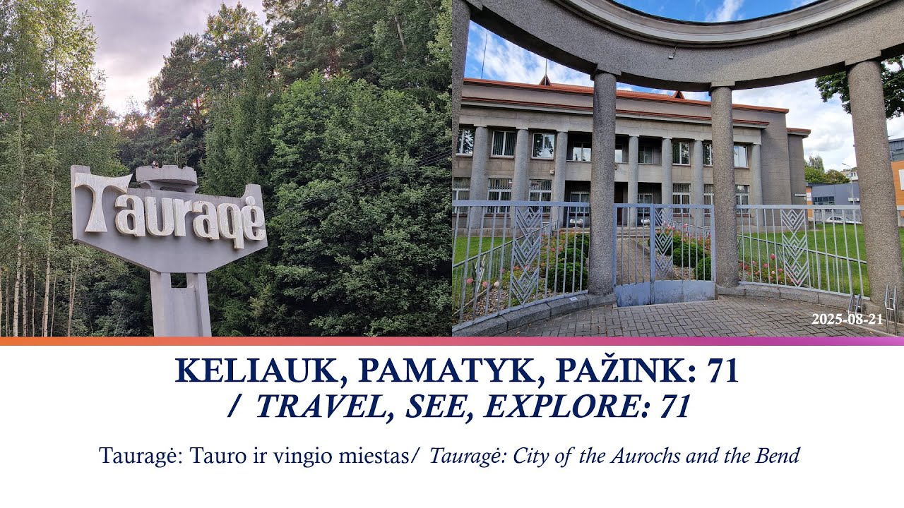 KELIAUK, PAMATYK, PAŽINK: 71 / TRAVEL, SEE, EXPLORE: 71. Tauragė