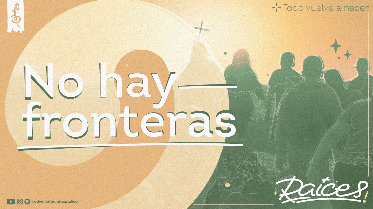 No hay fronteras (Video Oficial) | Adveniat Banda Cat&oacute;lica