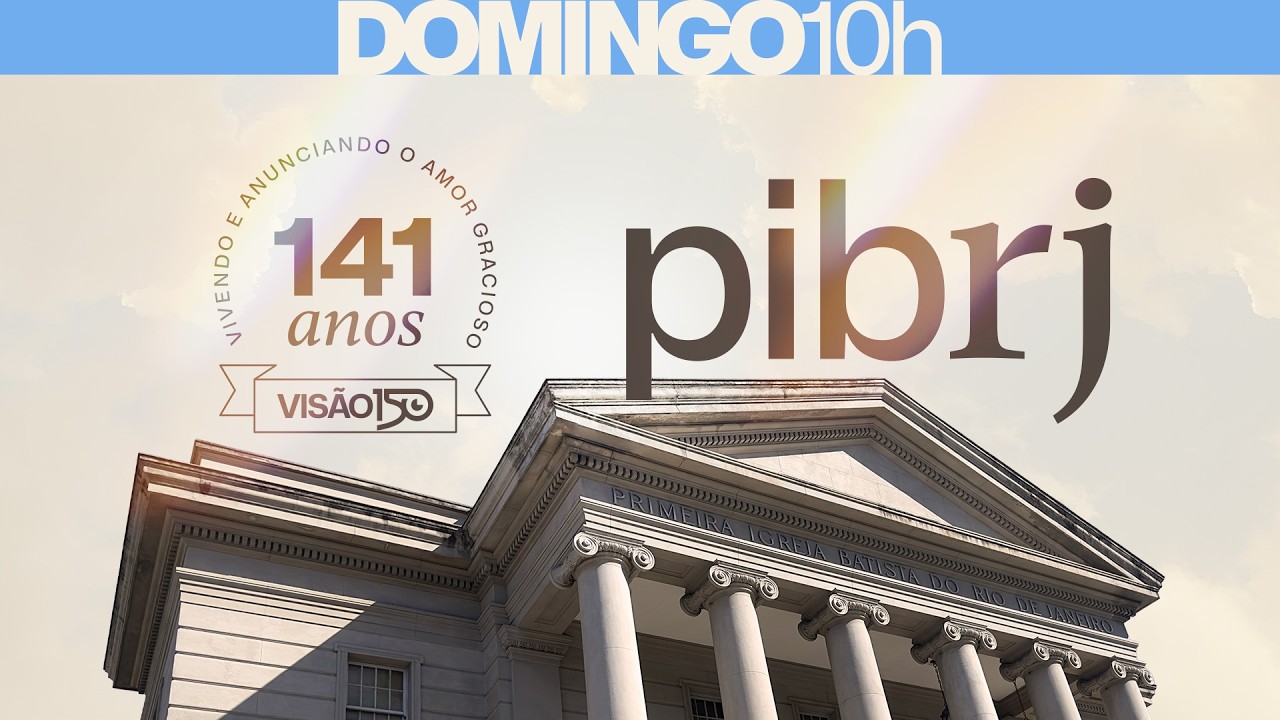 Culto • RETRANSMISSÃO (não ao vivo) • 10h • Aniversário PIBRJ • 24/08/2025 • Pr. Fernando Brandão
