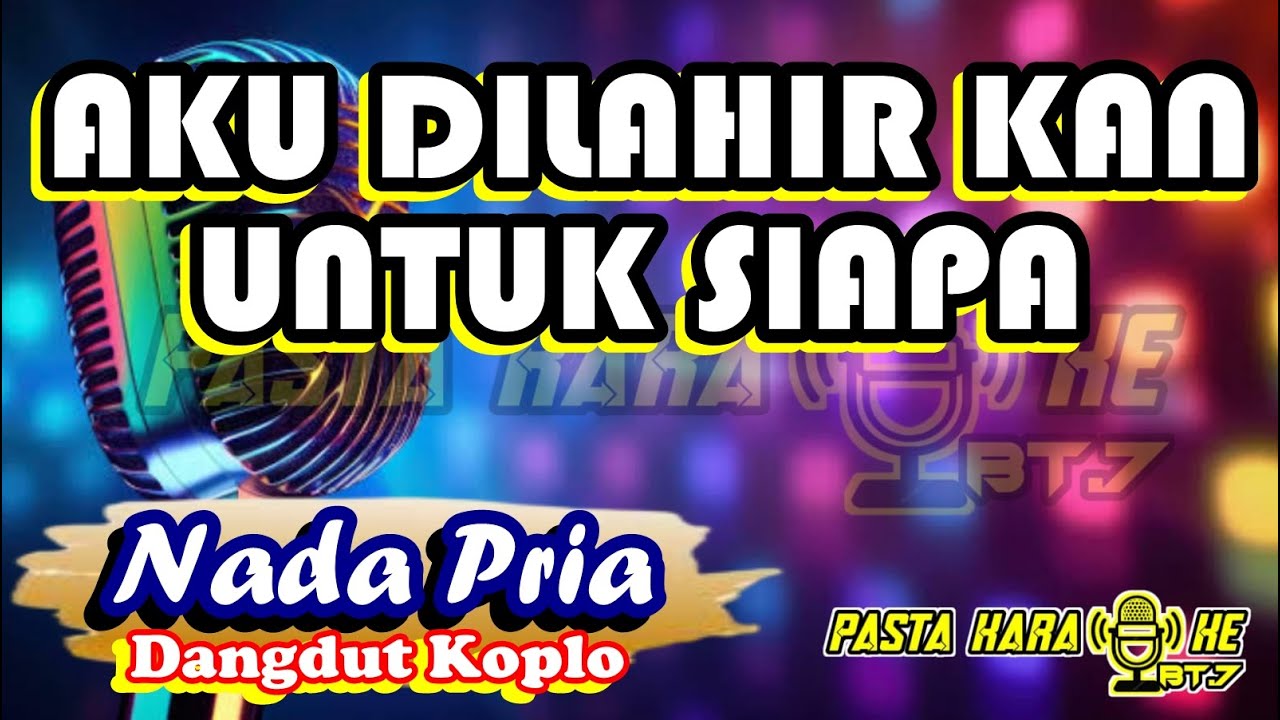 AKU DILAHIRKAN UNTUK SIAPA ASEP IRAMA COVER NADA PRIA   KARAOKE