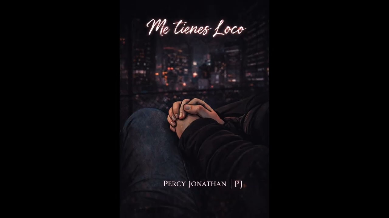 Me Tienes Loco - Percy Jonathan (PJ) - Primer Tema Musical 🔥🎶