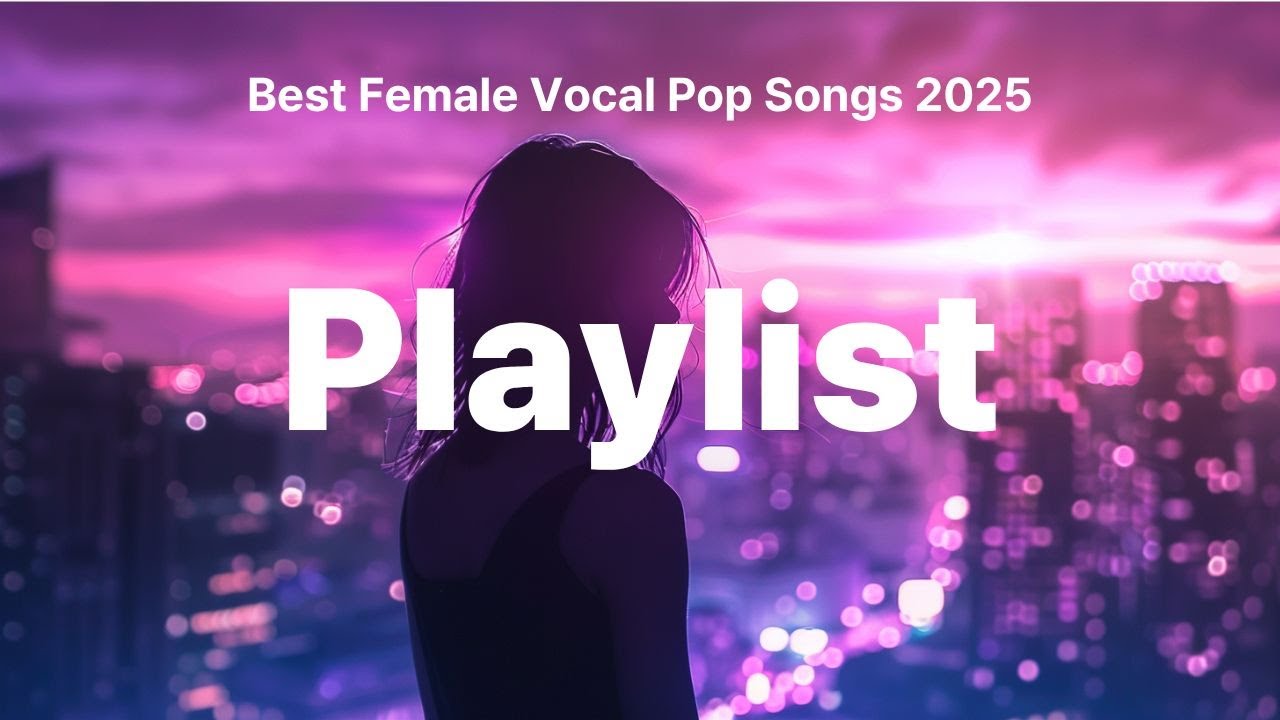 🎤 Best Female Vocal Pop Songs 2025 | Top Hit Music Playlist | Uplifting Pop Anthems You Need to Hear