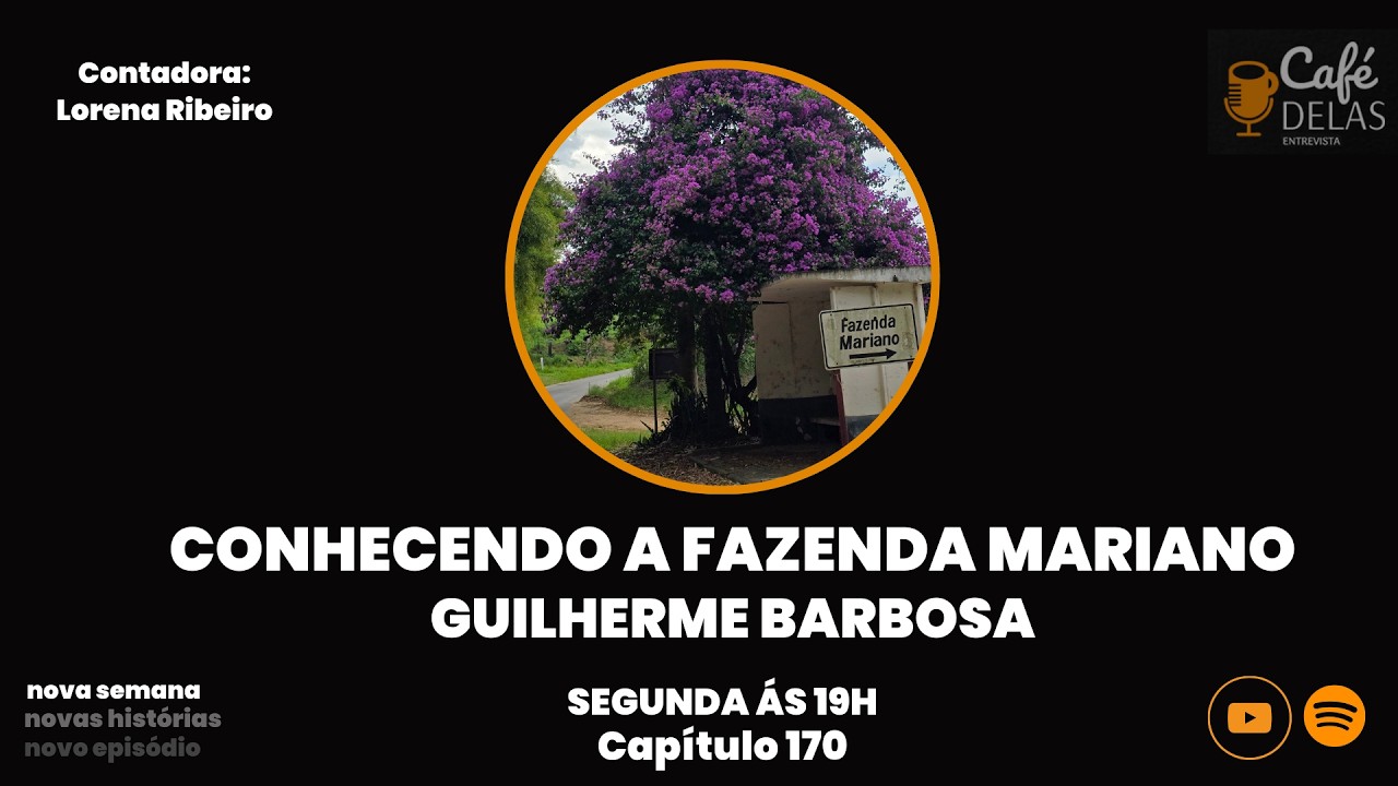 Café D'Elas - Conhecendo a Fazenda Mariano - com Guilherme Barbosa