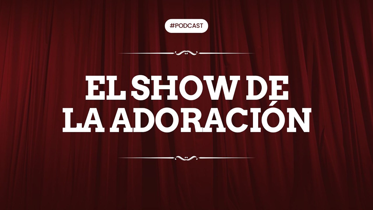 el SHOW de la ADORACIÓN | #Podcast A Quemarropa |