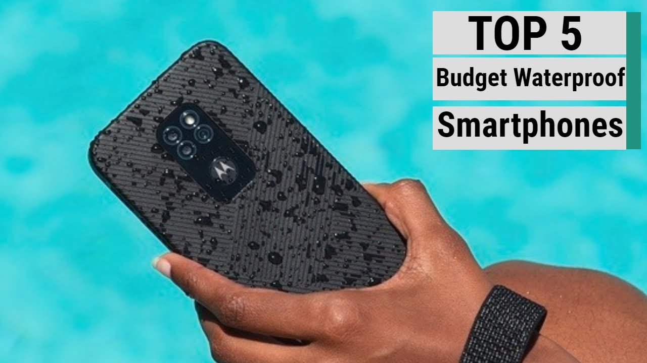 Top 5 Best Budget Waterproof Phones Of 2021