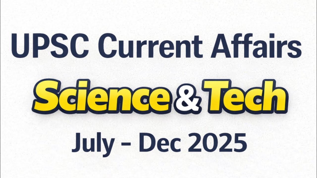 UPSC Science & Tech Current Affairs || July - Dec|| UPSC Prelims 2026 || UPSC Important topics #upsc