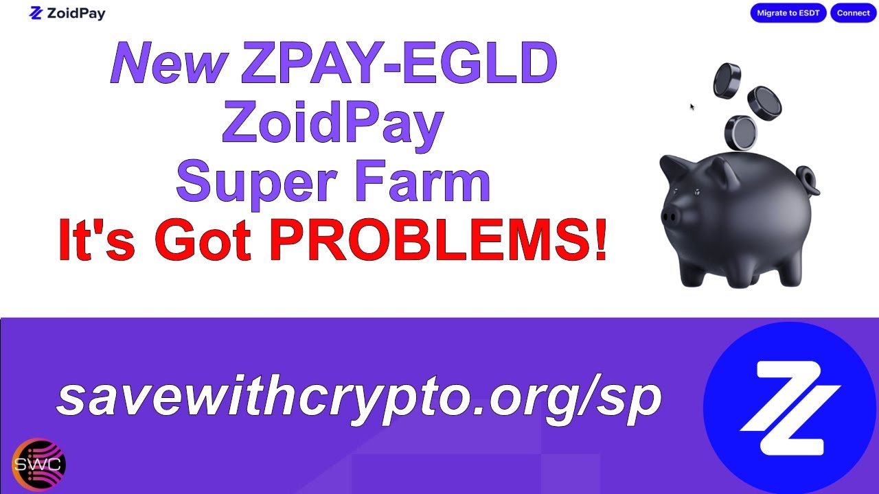 New ZPAY-EGLD ZoidPay Super Farm - 36% APY Paid In ZPAY!!! BUT Right Now, It's Got A Few PROBLEMS!!!