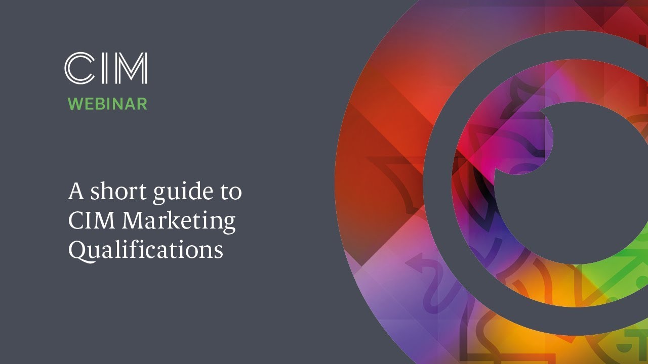 A short guide to CIM Marketing Qualifications - CIM Qualifications Webinar