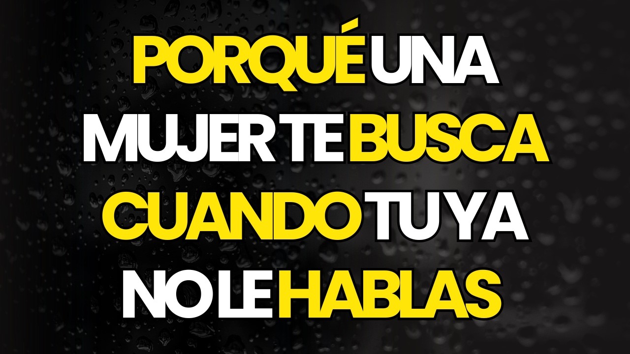 ¿Por Qué Una Mujer Te BUSCA Cuando TÚ Ya No Le Hablas?...