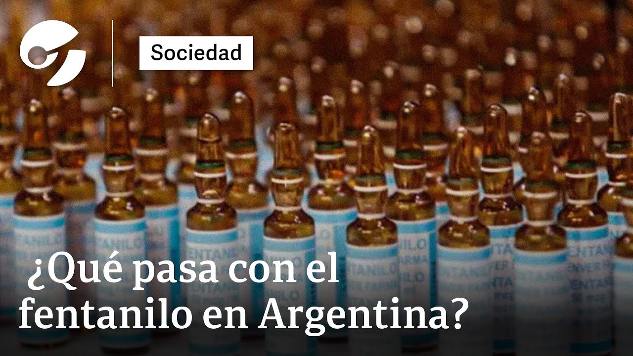 FENTANILO en ARGENTINA: crecen las VÍCTIMAS por la droga adulterada
