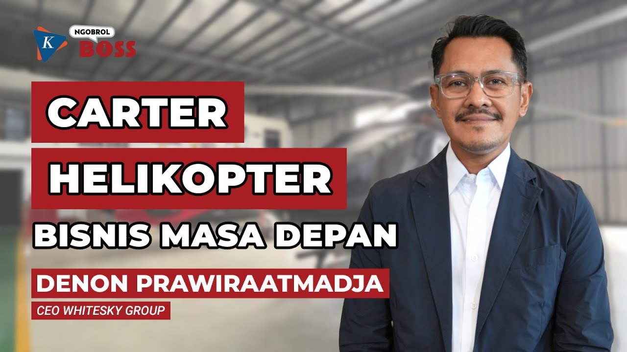 [NGOBROL BOSS] Denon Prawiraatmadja, Pionir Carter Helikopter, Saatnya Tatap Bisnis Taksi Terbang