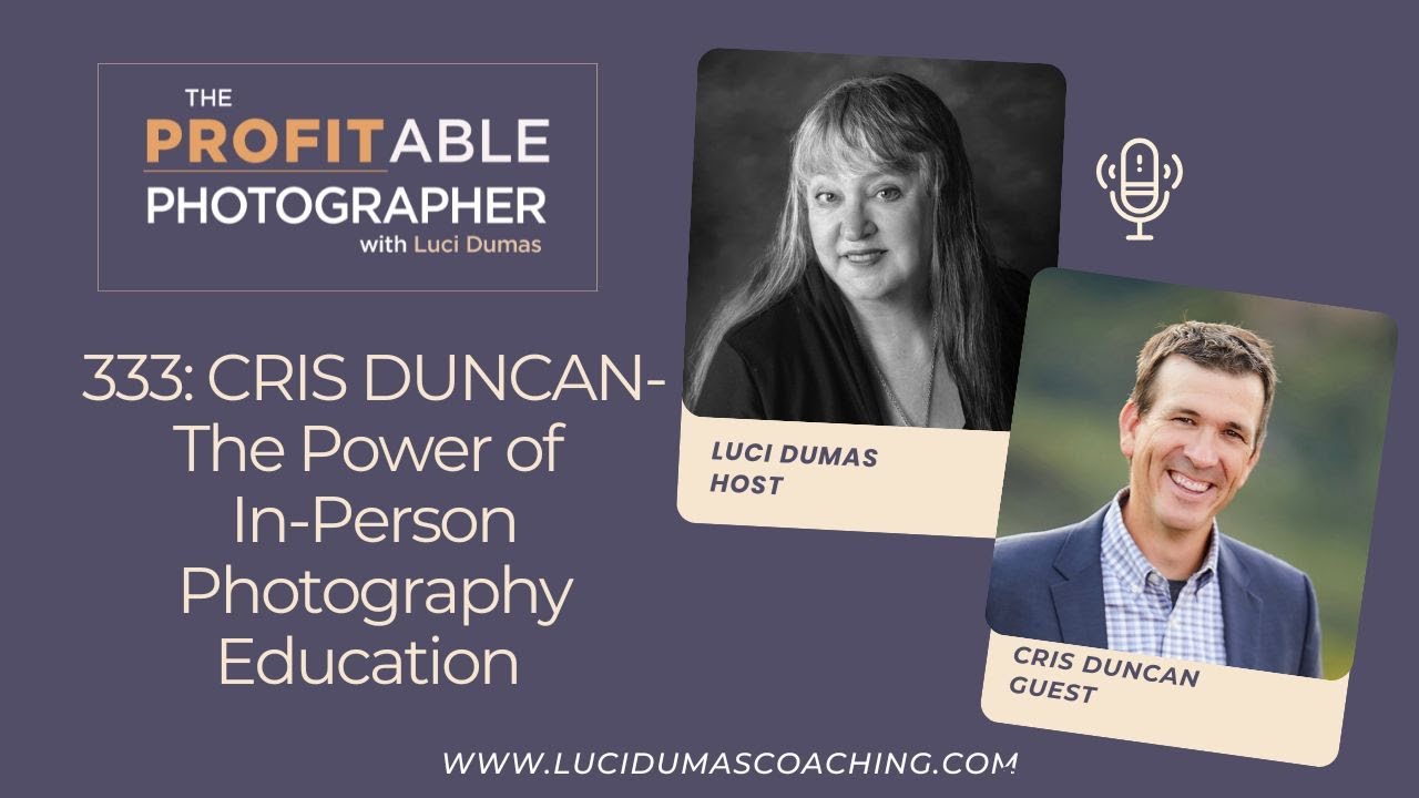333: The Power of In-Person Photography Education with Cris Duncan