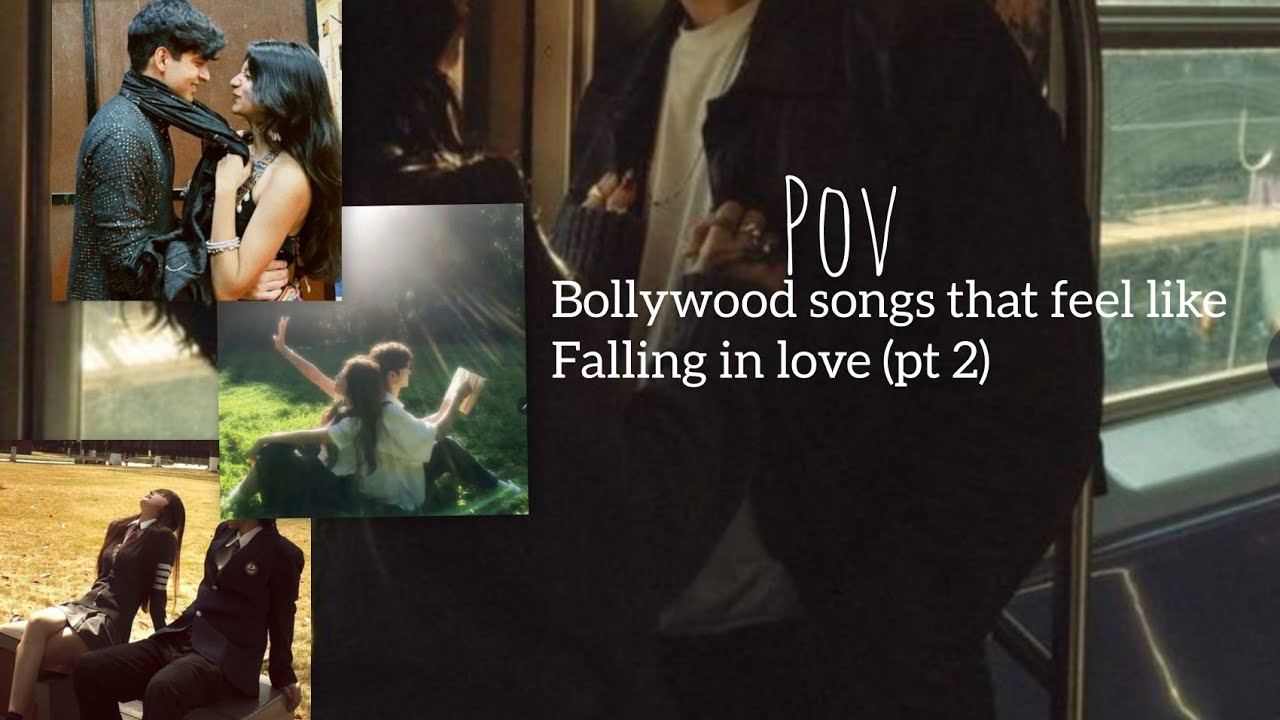 Pov -bollywood songs that feels like falling in love s