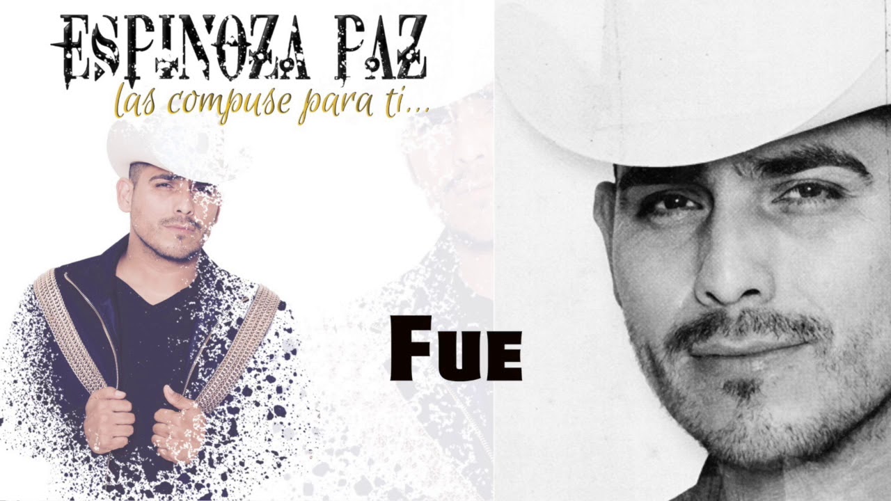 Espinoza Paz - Fue (Las Compuse Para Ti)