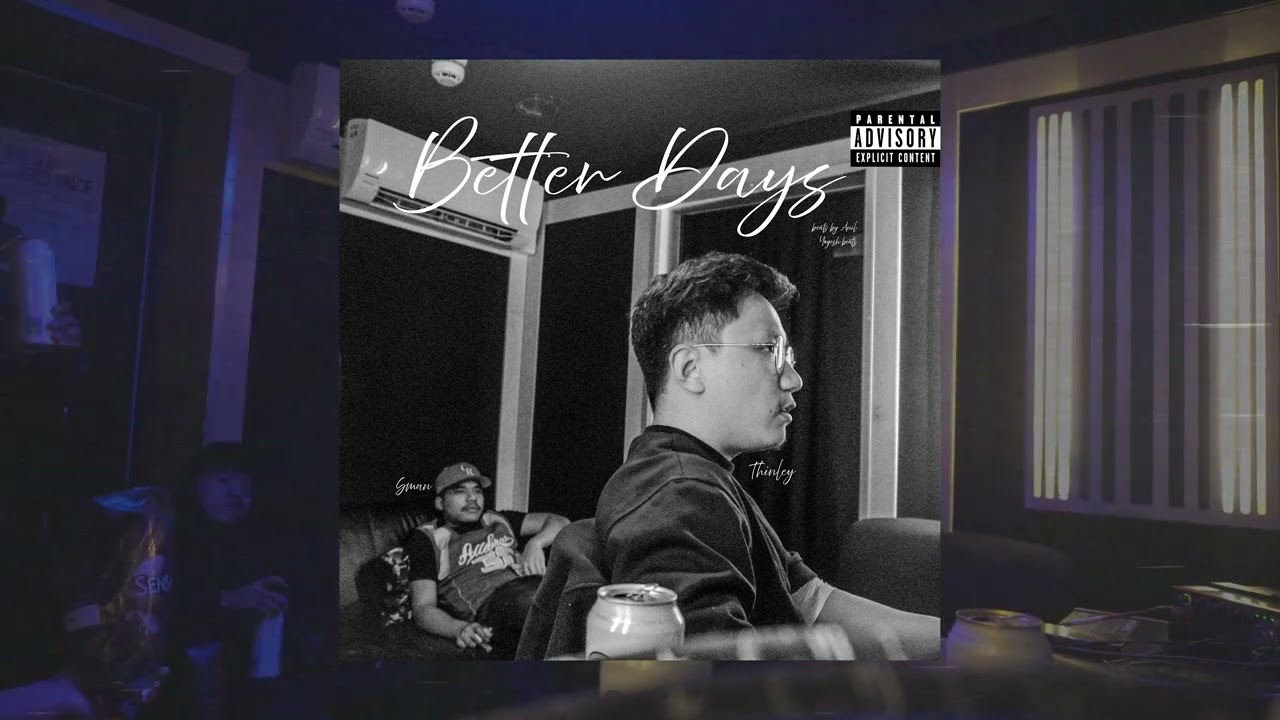 Thinley - Better Days Ft. @YG.S-MAN  | Prod. by: @BeatsByAnil & @YogeshBeats