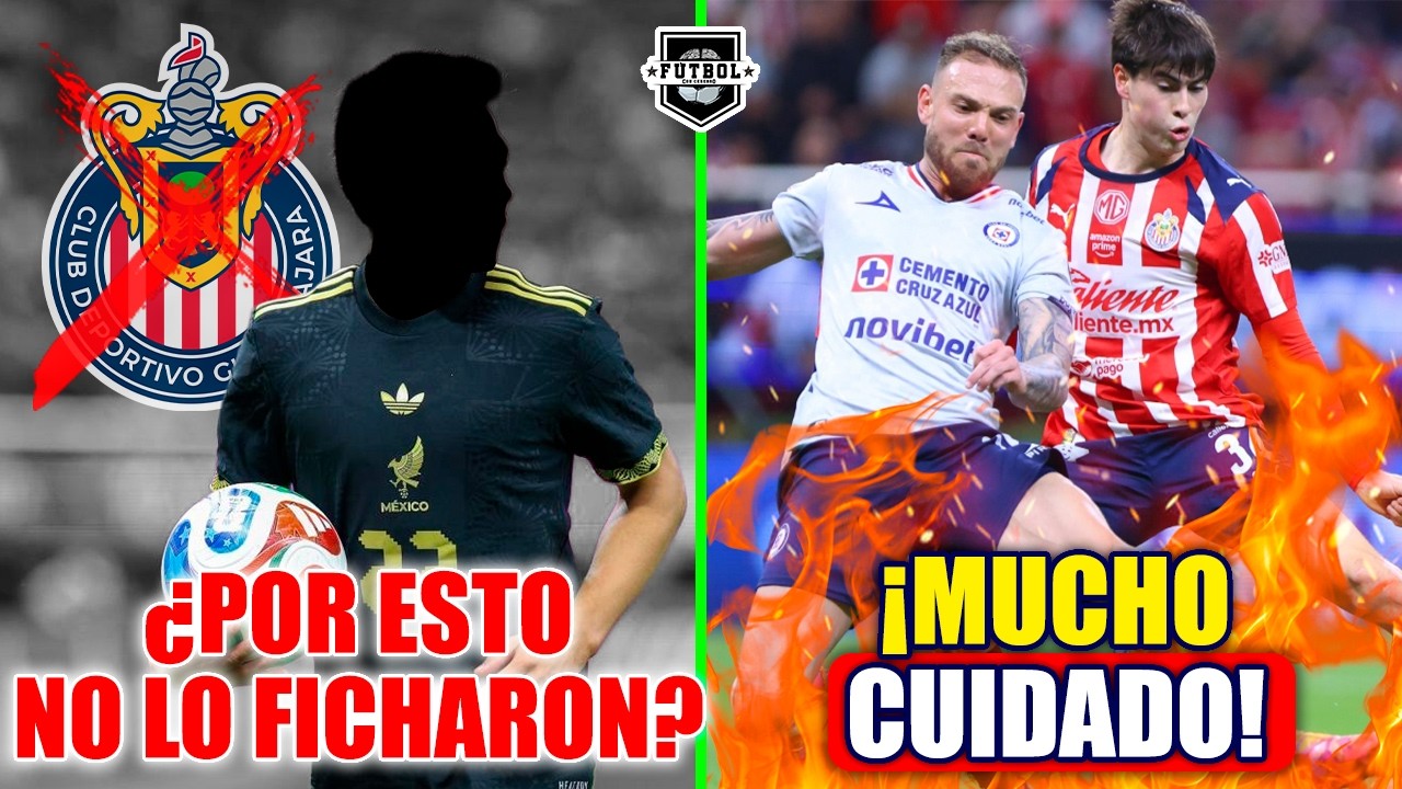 🔥NOTICIAS DE CHIVAS | ¡POR ESTO CHIVAS NO LO FICHÓ! | ¡ESTO SERÁ LO MÁS PELIGROSO VS CRUZ AZUL!