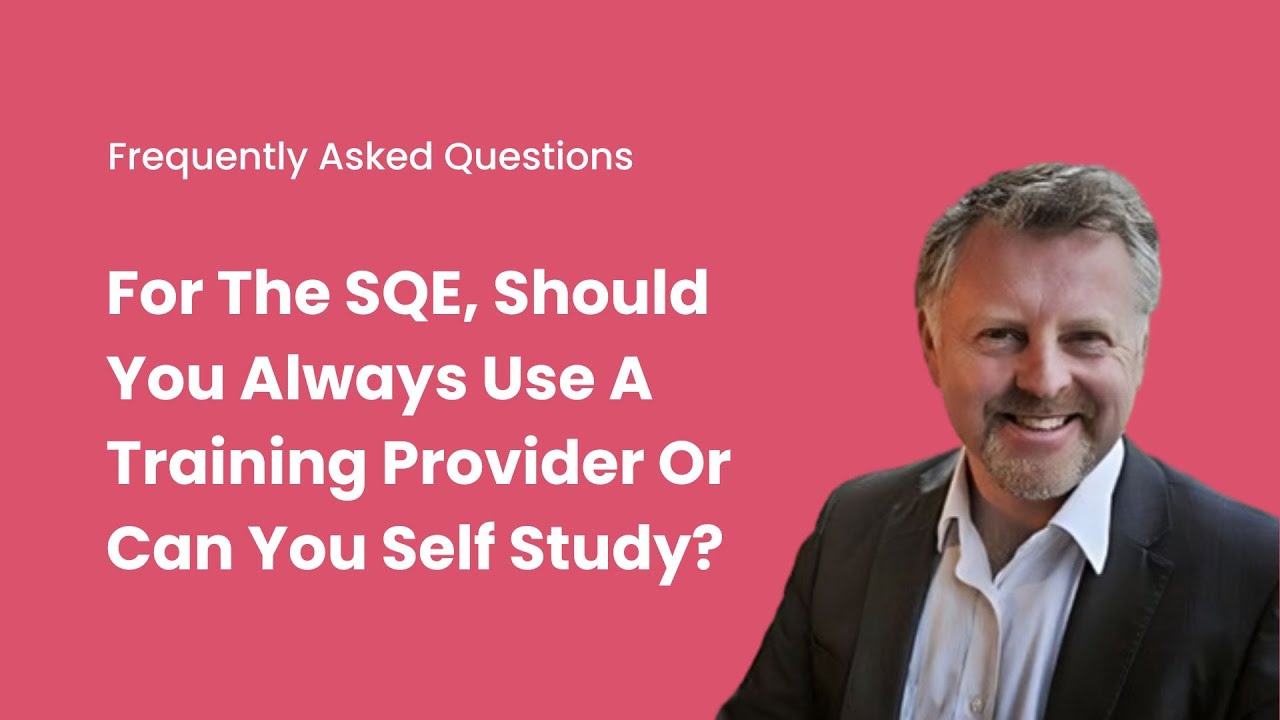 For The SQE, Should You Always Use A Training Provider, Or Can You Self Study?