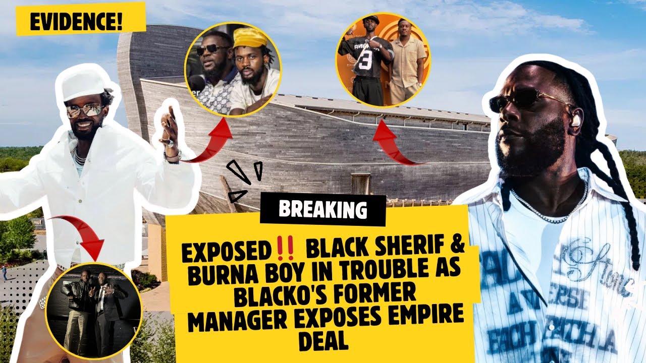 EXP0SED‼️ Black Sherif & Burna Boy In TR0UBLE As Blacko's Former Manager EXP0SES Empire Deal