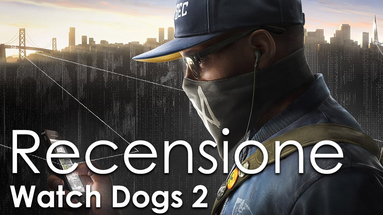 Watch Dogs 2 - RECENSIONE ITA HD