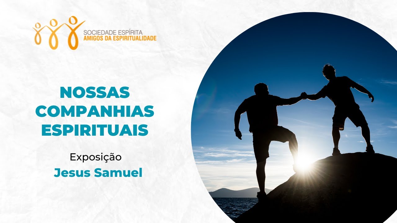 Nossas Companhias Espirituais com Jesus Samuel