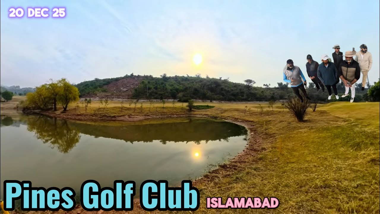 Pines Hill Golf Club - Bahria Golf City - Islamabad - Pakistan- 20 Dec 2025