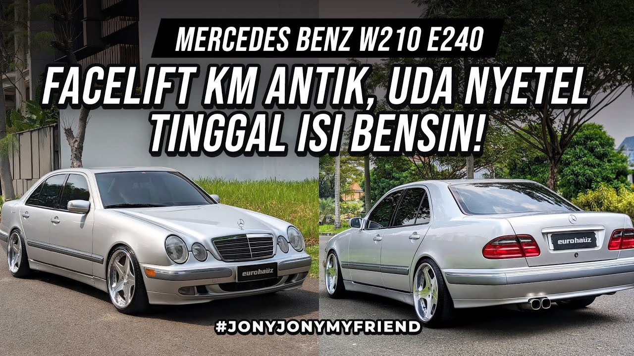 MERCEDES BENZ W210 E240 FACELIFT KM ANTIK KONDISI NYETEL BANGET SOB. #JONYJONYMYFRIEND EUROHAUZ JKT