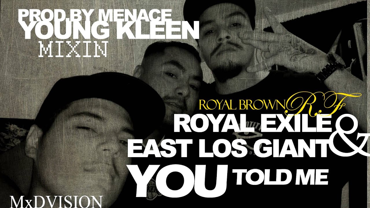 Royal Exile & East Los Giant : You Told Me