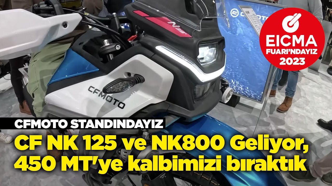 Eicma 2023 Fuarı CF MOTO Standındayız |  CF NK 125 ve NK 800 Geliyor