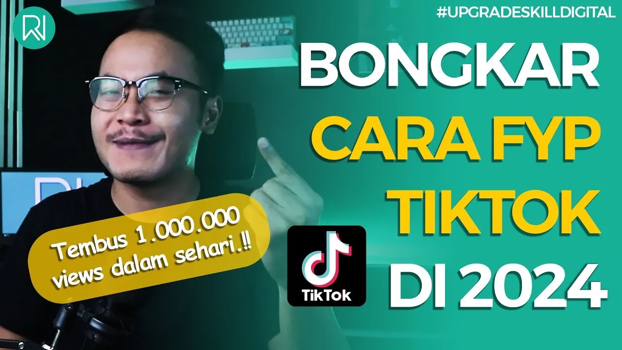 Cara FYP di Tiktok 2025 - Video Tembus Jutaan Views, Banyak Like, Masuk FYP dan Viral!