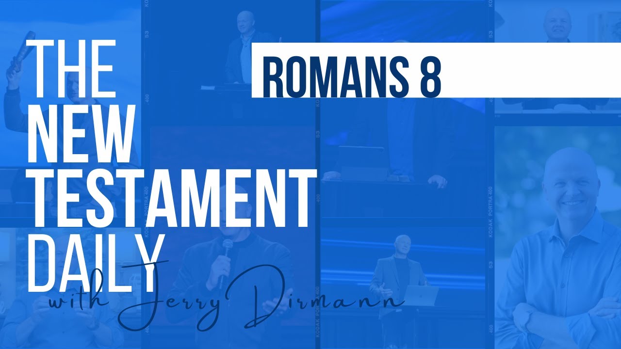 Romans 8 | The New Testament Daily with Jerry Dirmann