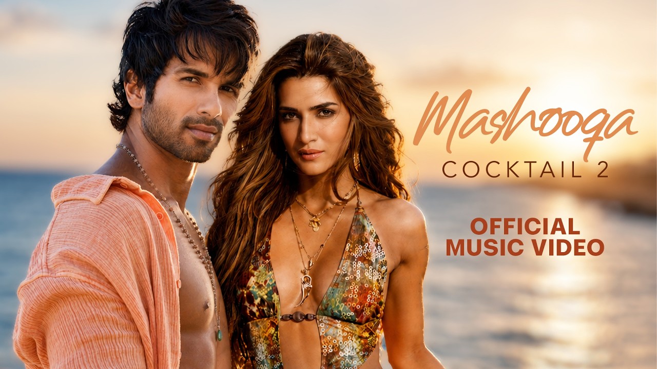 Mashooqa (Full HD Video) Kriti Sanon, Shahid Kapoor, Rashmika Mandanna | Cocktail 2 Songs | Pritam