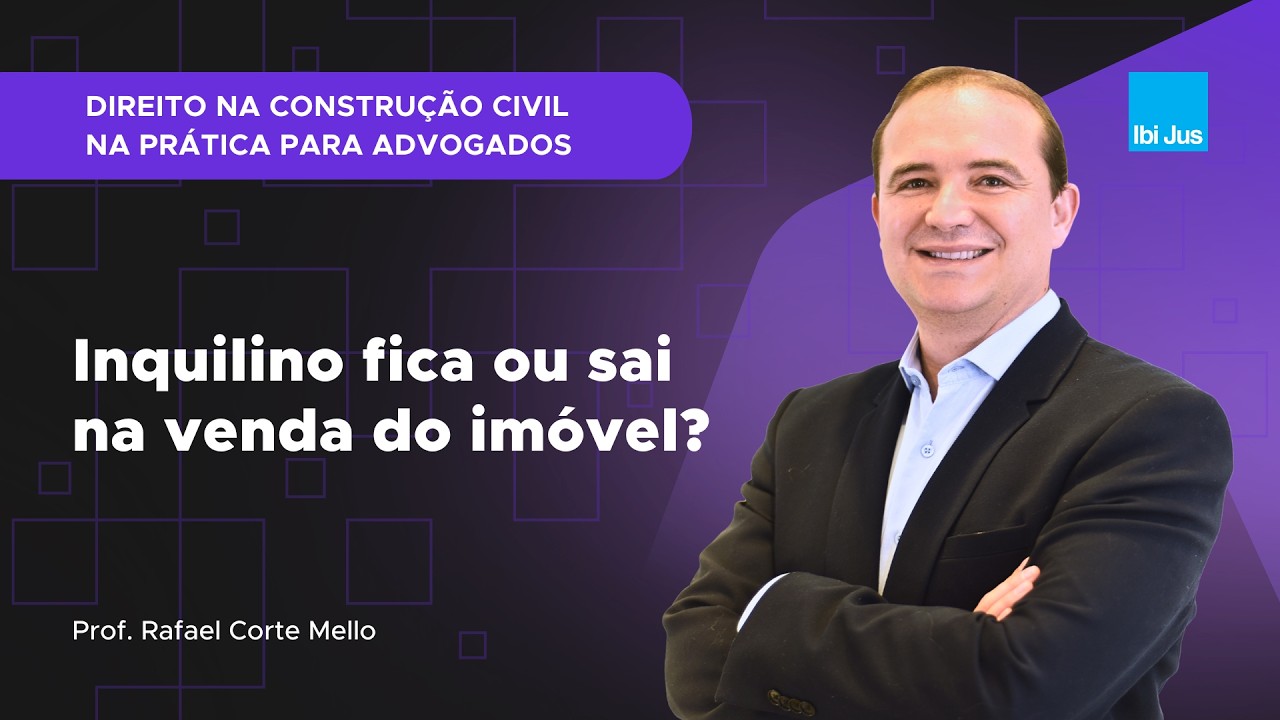 Aula #205 - Inquilino fica ou sai na venda do imóvel?