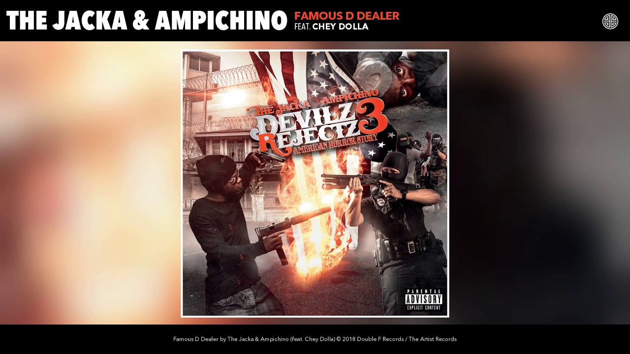 The Jacka & Ampichino - Famous D Dealer (Feat. Chey Dolla) (Audio)