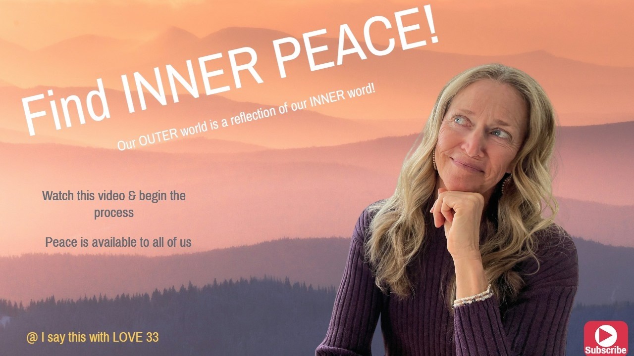 Find INNER PEACE! It is available to all of us. Listen & discern what resonates with you. Feel it!