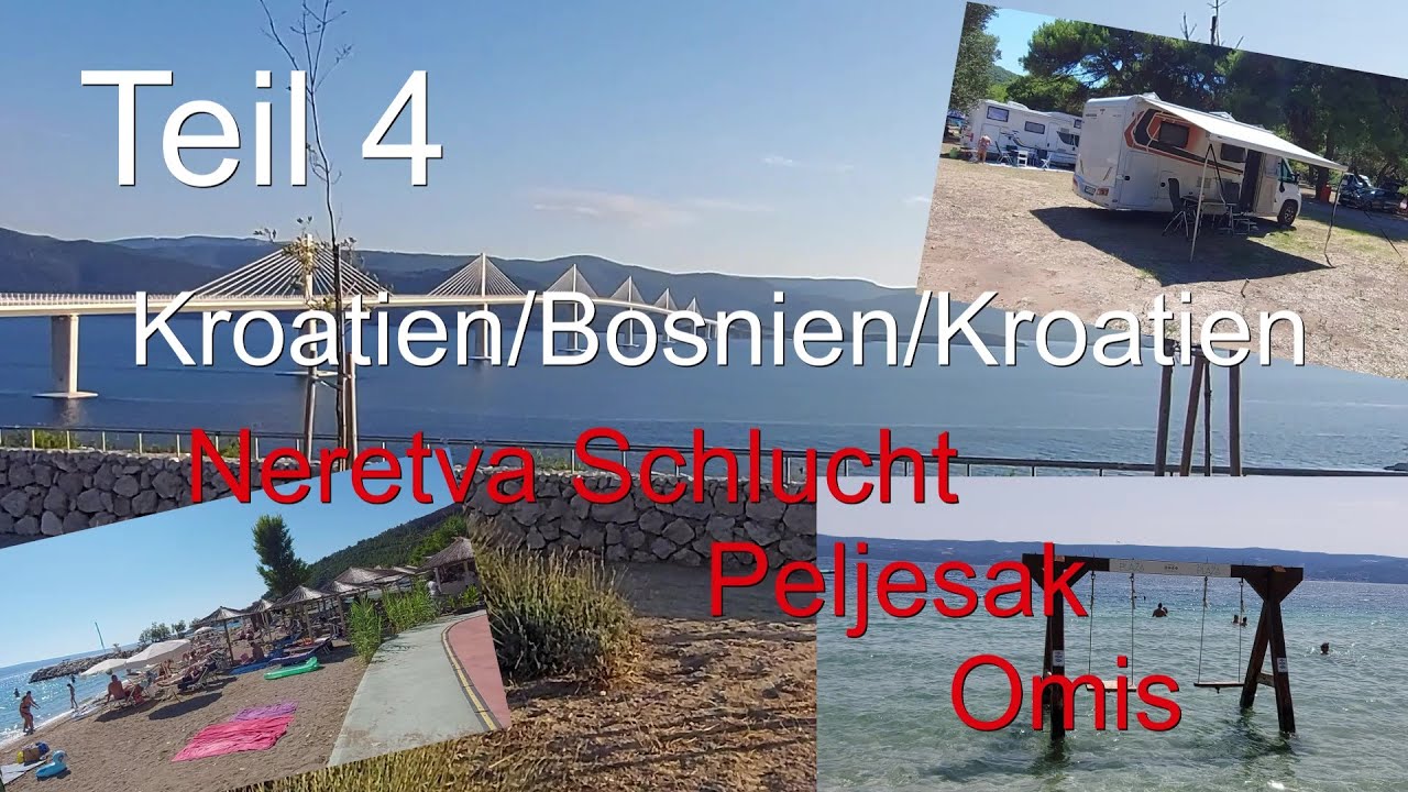 Teil 4 Kroatien Bosnien Kroatien-Neretva Schlucht, Peljesac ,Omis