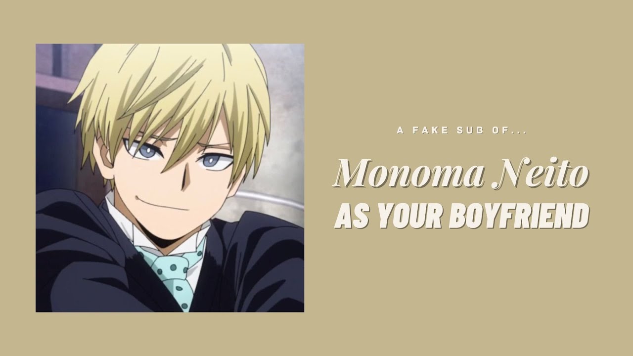 Monoma Neito as your boyfriend ─ ❲ Monoma ✘ Y/N ❳ fake sub