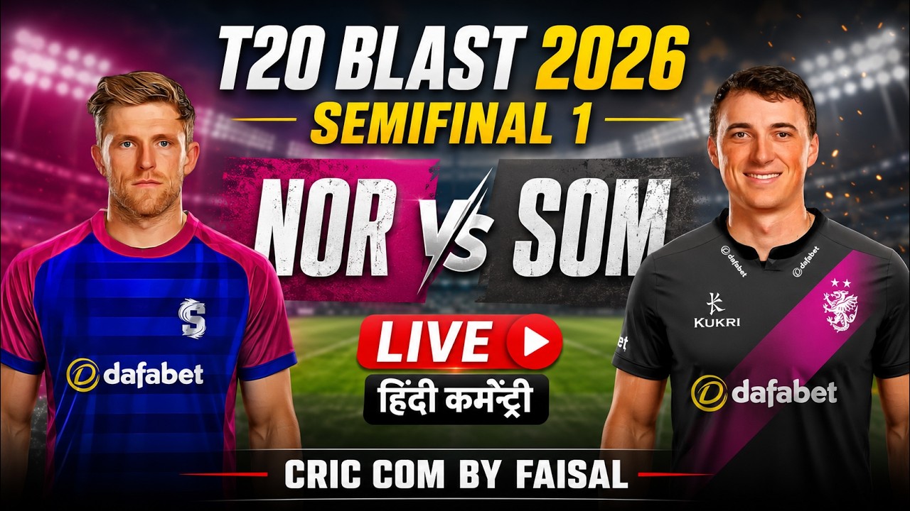 NOR vs SOM | Northamptonshire vs Somerset Live Stream | Semi Final 1 Commentary