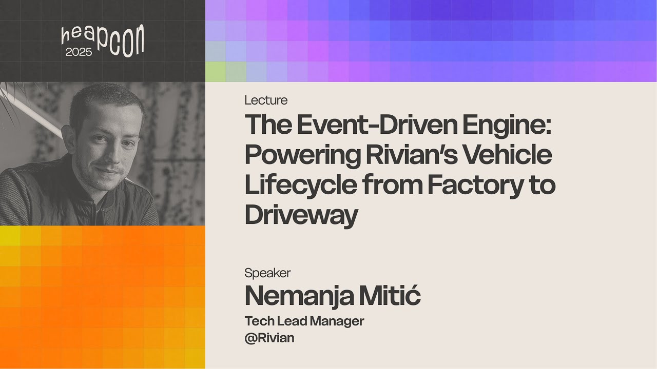 Nemanja Mitić - The Event-Driven Engine:Powering Rivian’s Vehicle Lifecycle from Factory to Driveway