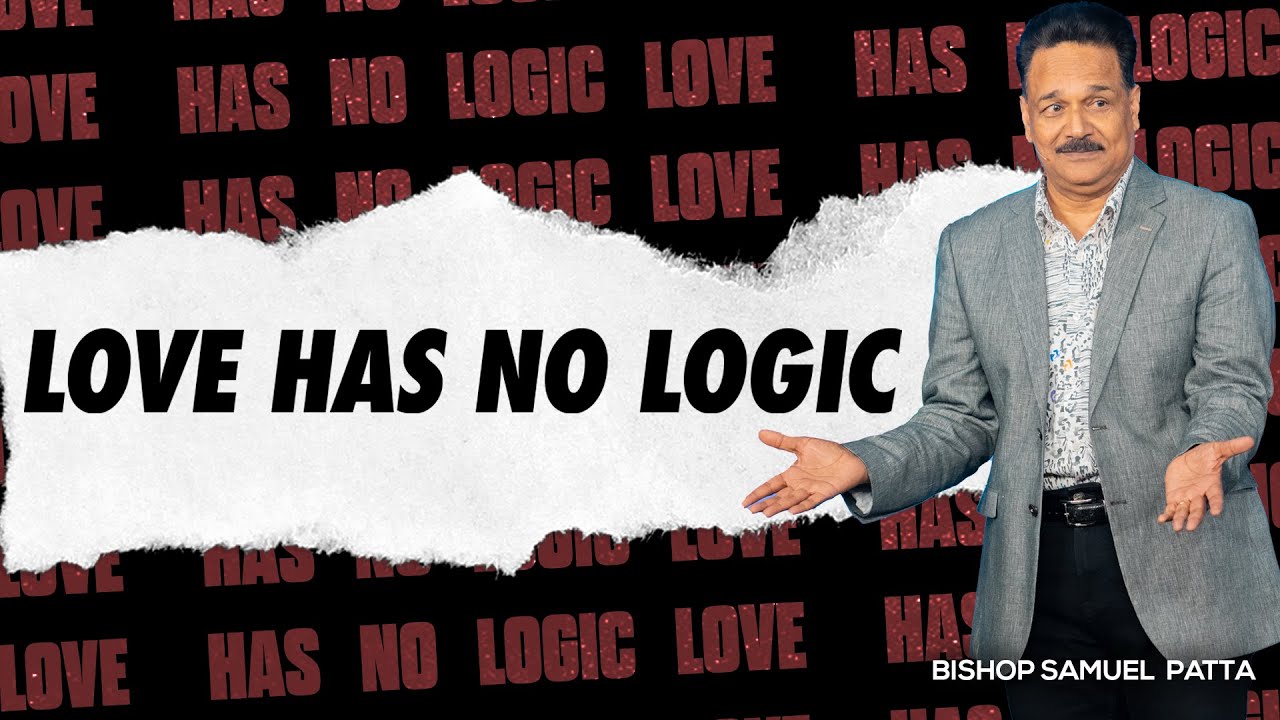 Love has no logic | Bishop Samuel Patta explains what is extravagant Love