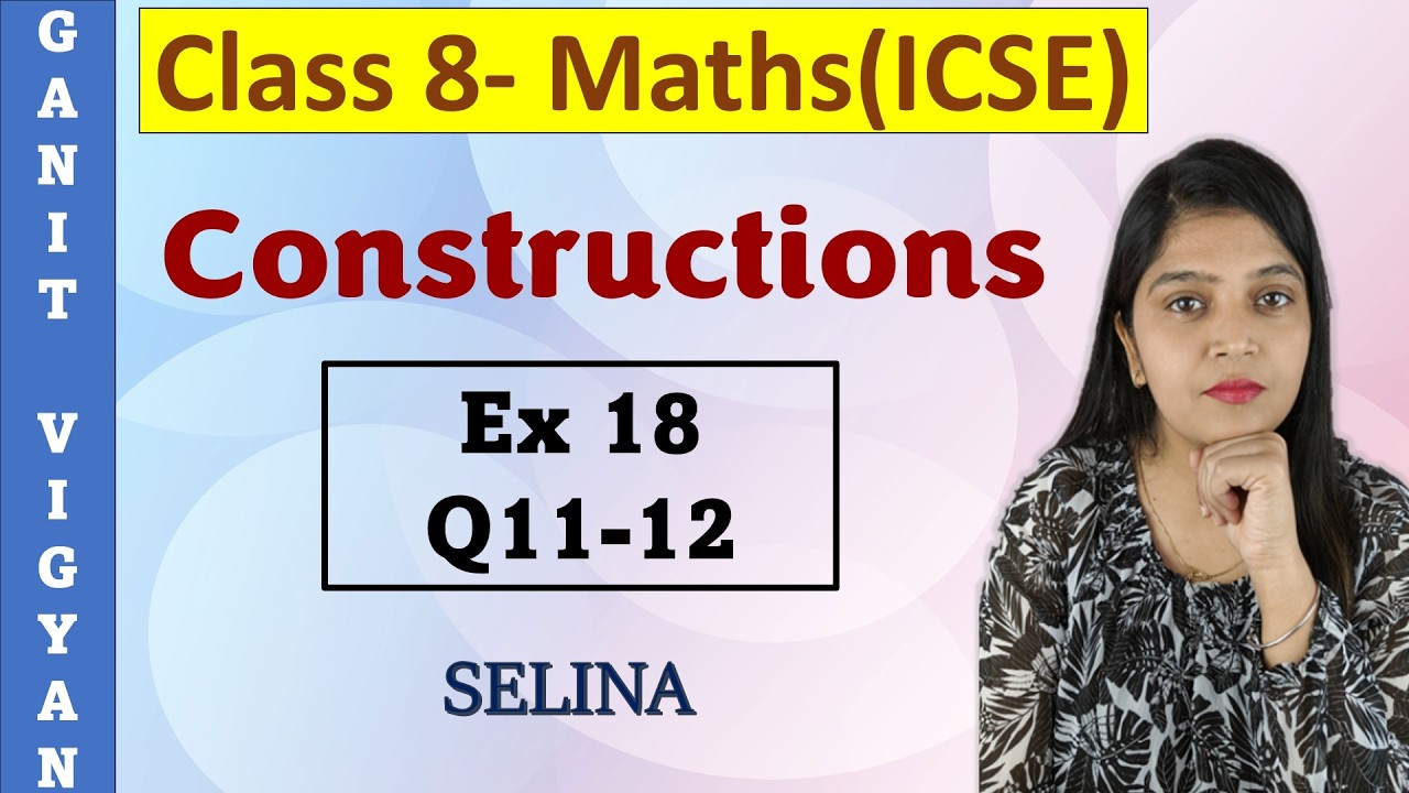 Constructions | ICSE class 8 mathematics | Ch 18 | Exercise 18 | Q 11-12 | Selina