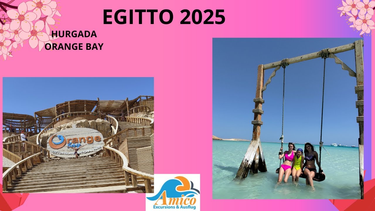 EGITTO 2025: Orange Bay Hurgada. Con Amico Excursions.