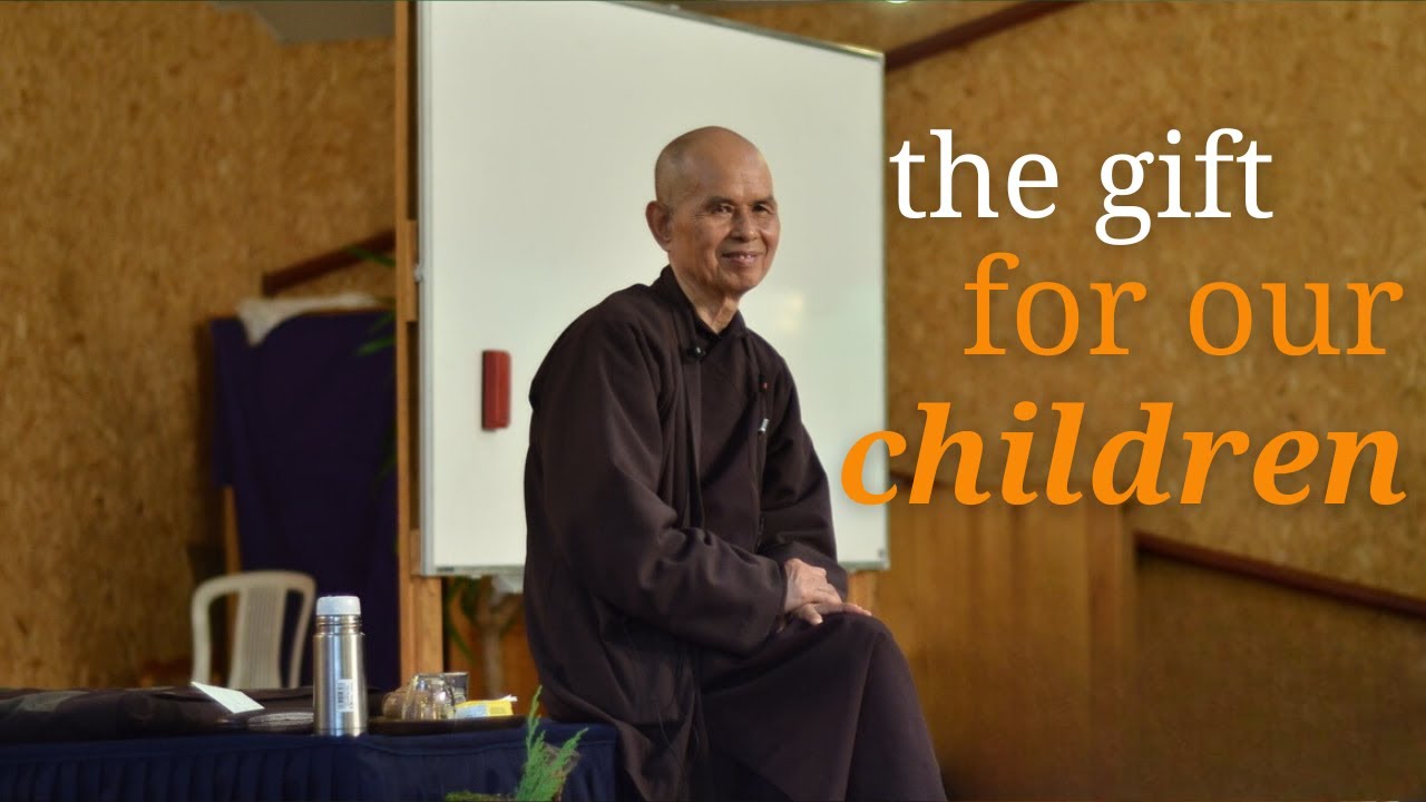 The Gift to Our Children | Teaching by Thich Nhat Hanh