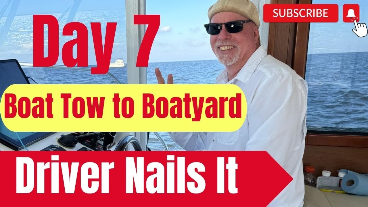 Day 7: Boat Tow to Boatyard – Driver Nails It, Maneuvers into Tight Spot with Precision!