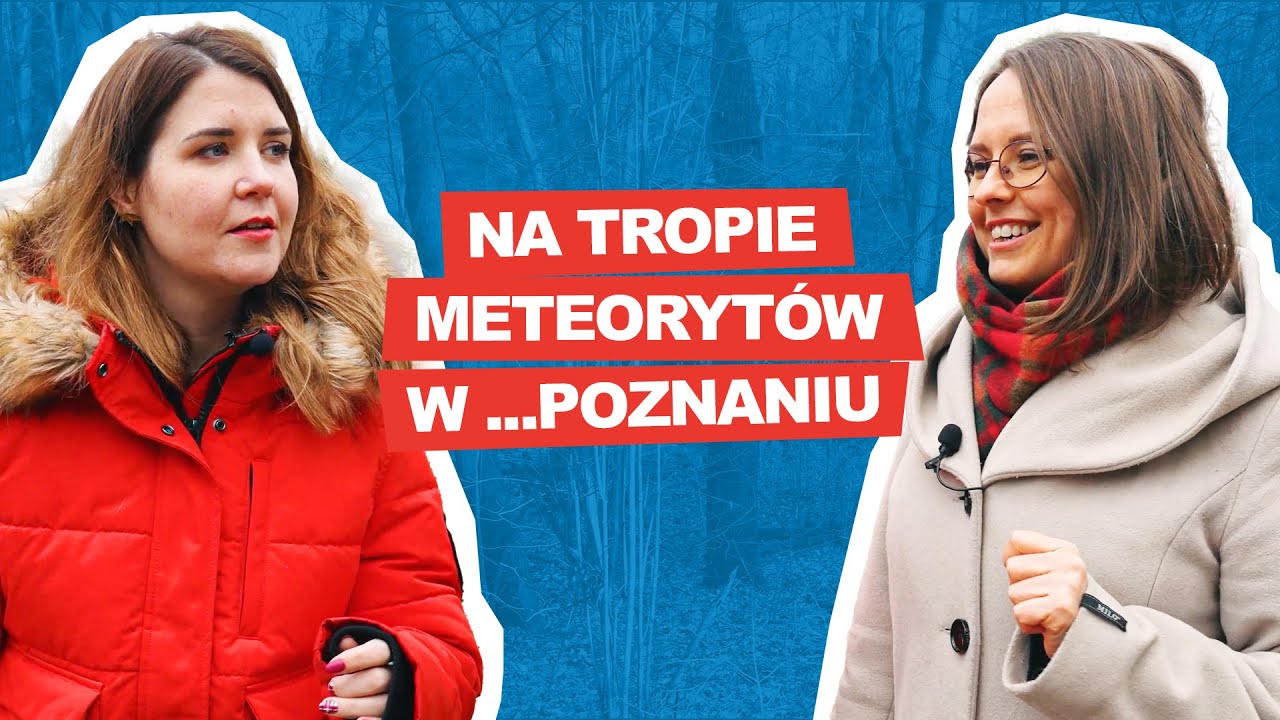 Na tropie meteorytów w...Poznaniu!