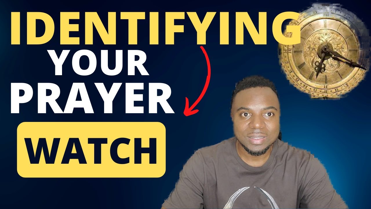Identifying your Prayer Watch