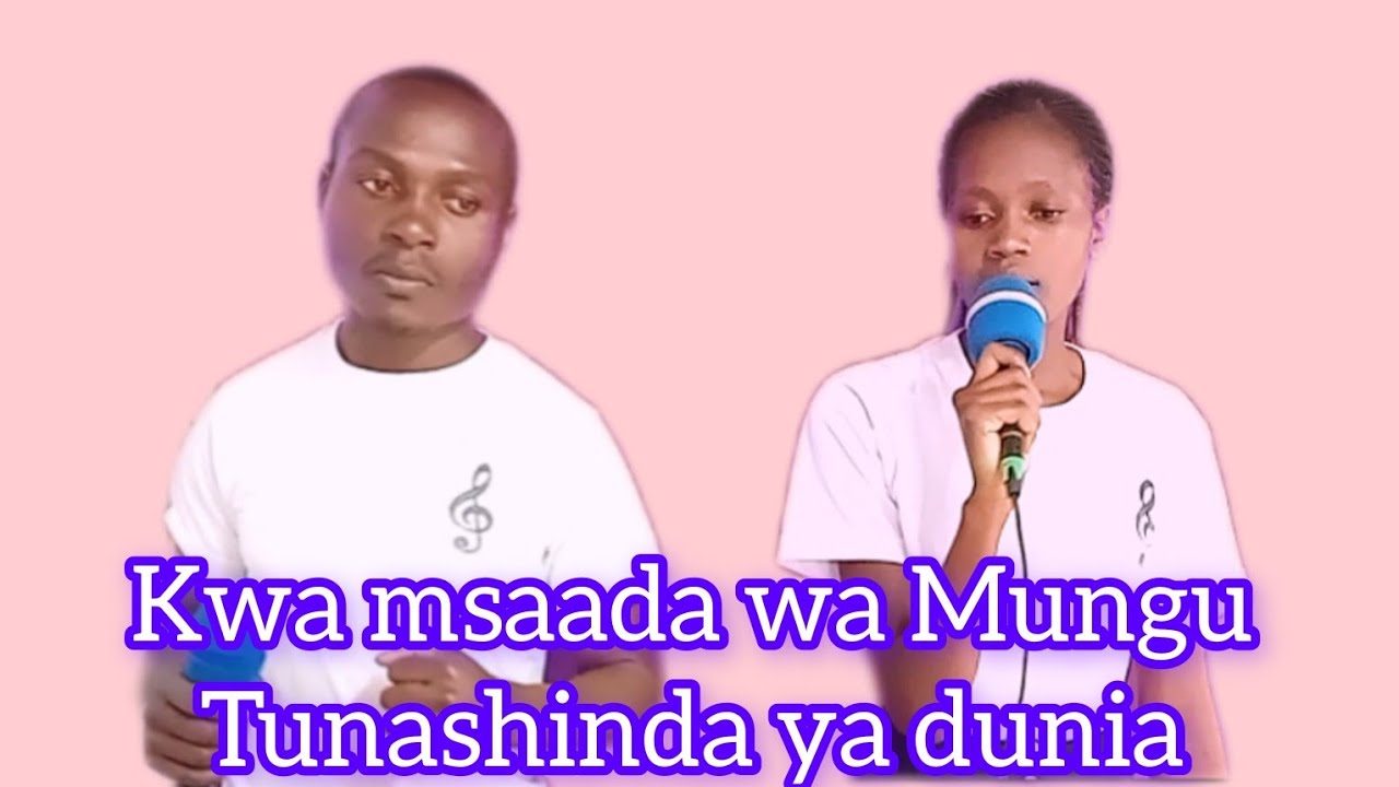KWA MSAADA WA MUNGU TUNASHINDA YA DUNIA//ÑITUME NIKO HAPA NITAENDA