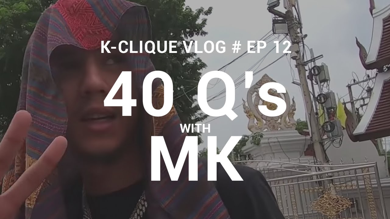 K-CLIQUE VLOG #EP12 40 QUESTIONS WITH MK