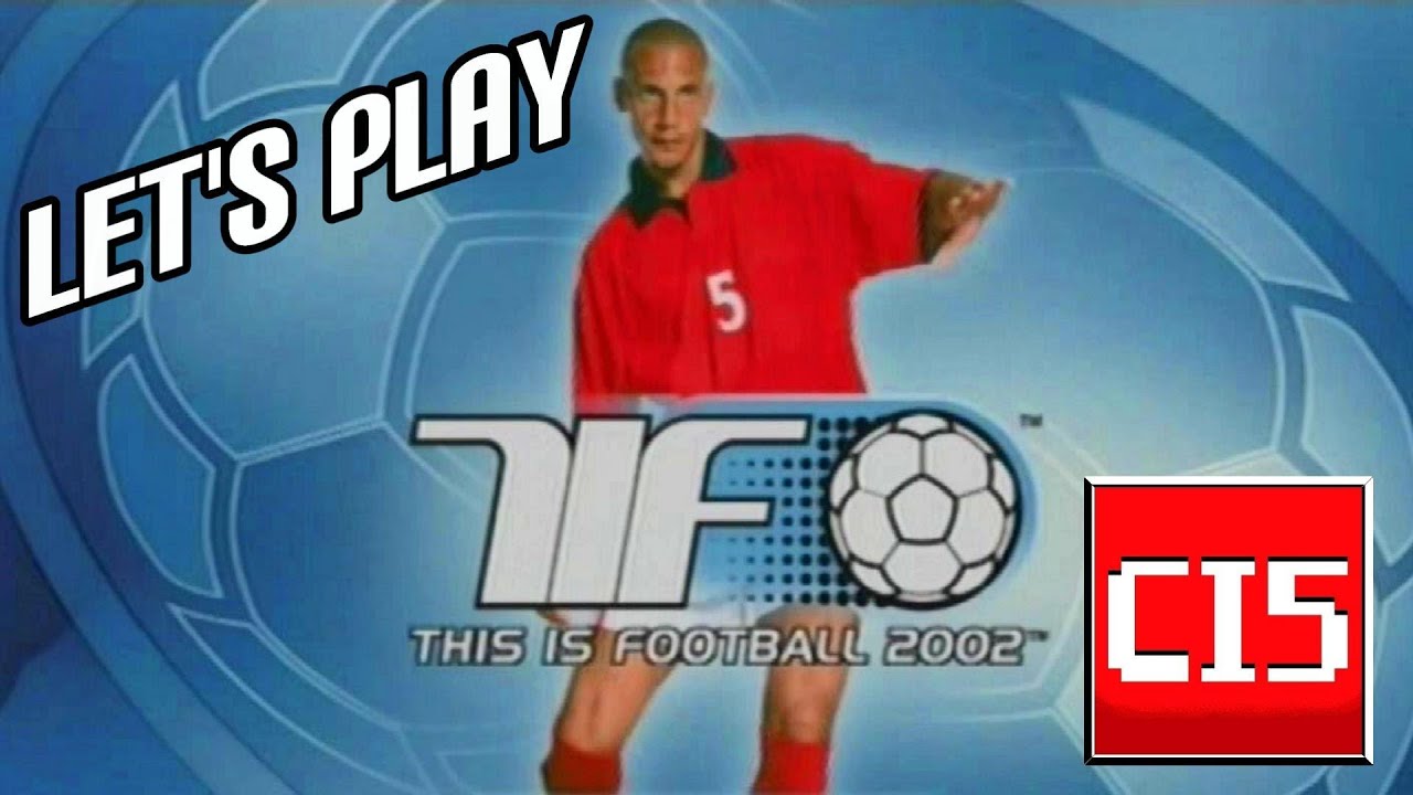 Let's Play | THIS IS FOOTBALL 2002